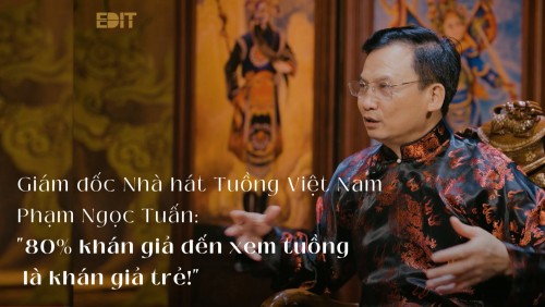Giám đốc Nhà hát Tuồng Việt Nam Phạm Ngọc Tuấn: “80% khán giả đến xem Tuồng là khán giả trẻ!”